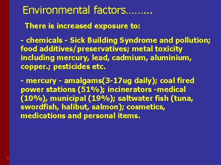 Environmental factors……. . . There is increased exposure to: - chemicals - Sick Building