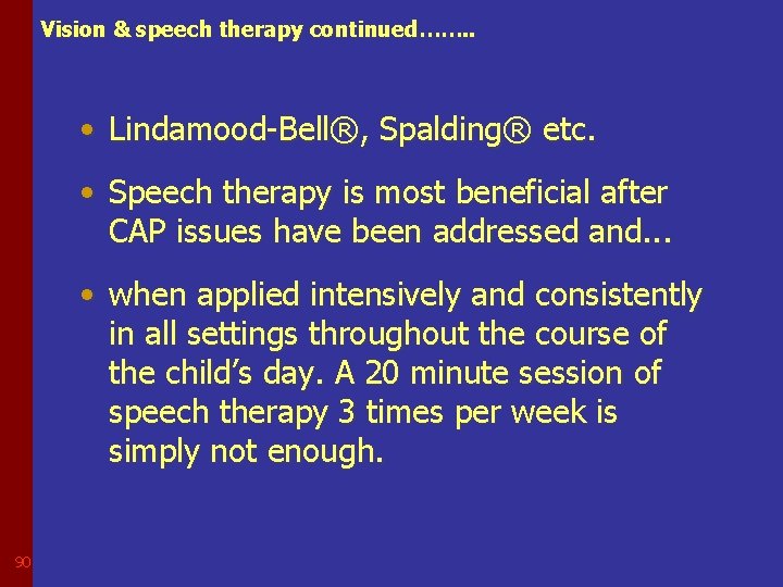 Vision & speech therapy continued……. . • Lindamood-Bell®, Spalding® etc. • Speech therapy is