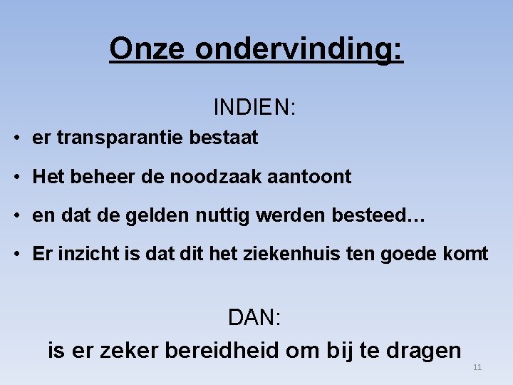 Onze ondervinding: INDIEN: • er transparantie bestaat • Het beheer de noodzaak aantoont •