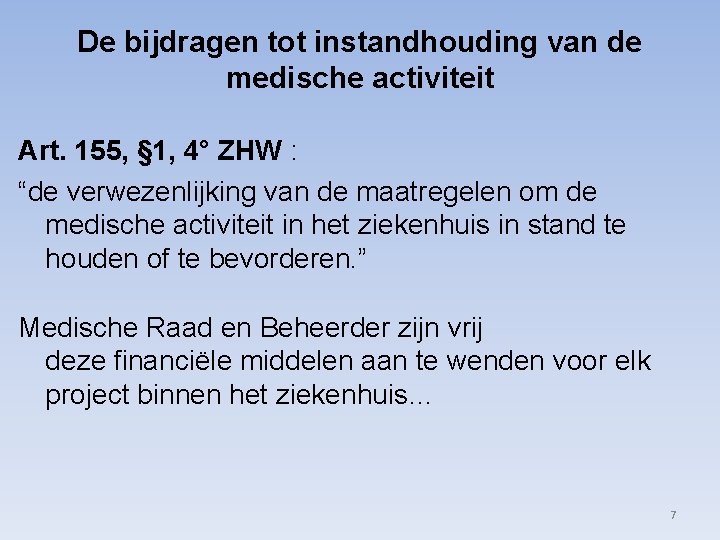 De bijdragen tot instandhouding van de medische activiteit Art. 155, § 1, 4° ZHW