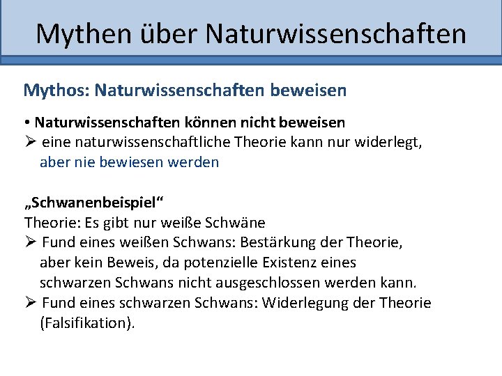 Mythen über Naturwissenschaften Mythos: Naturwissenschaften beweisen • Naturwissenschaften können nicht beweisen Ø eine naturwissenschaftliche