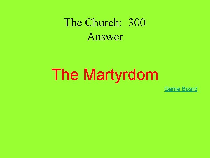 The Church: 300 Answer The Martyrdom Game Board The Church: 300 Answer The Martyrdom Game Board