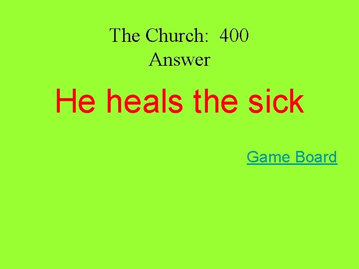 The Church: 400 Answer He heals the sick Game Board The Church: 400 Answer He heals the sick Game Board
