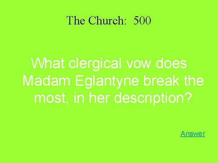 The Church: 500 What clergical vow does Madam Eglantyne break the most, in her