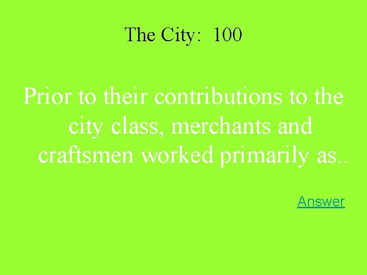 The City: 100 Prior to their contributions to the city class, merchants and craftsmen