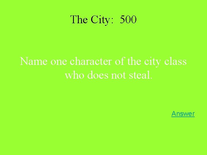 The City: 500 Name one character of the city class who does not steal.