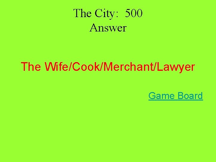 The City: 500 Answer The Wife/Cook/Merchant/Lawyer Game Board 