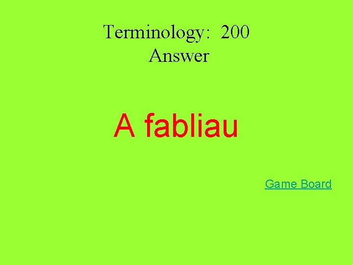 Terminology: 200 Answer A fabliau Game Board 