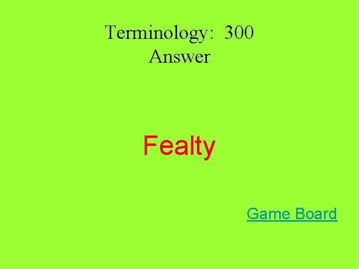 Terminology: 300 Answer Fealty Game Board Terminology: 300 Answer Fealty Game Board