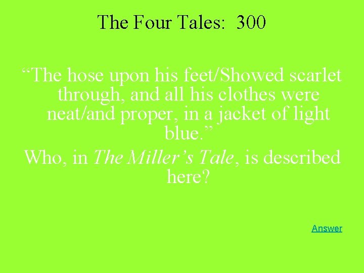 The Four Tales: 300 “The hose upon his feet/Showed scarlet through, and all his The Four Tales: 300 “The hose upon his feet/Showed scarlet through, and all his