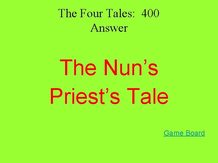 The Four Tales: 400 Answer The Nun’s Priest’s Tale Game Board 