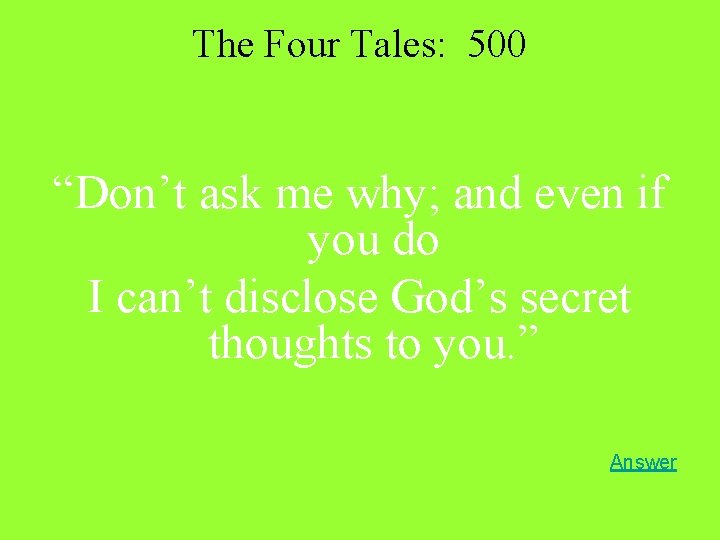 The Four Tales: 500 “Don’t ask me why; and even if you do I The Four Tales: 500 “Don’t ask me why; and even if you do I