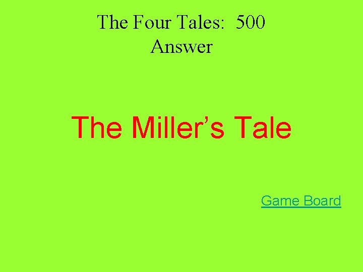 The Four Tales: 500 Answer The Miller’s Tale Game Board The Four Tales: 500 Answer The Miller’s Tale Game Board