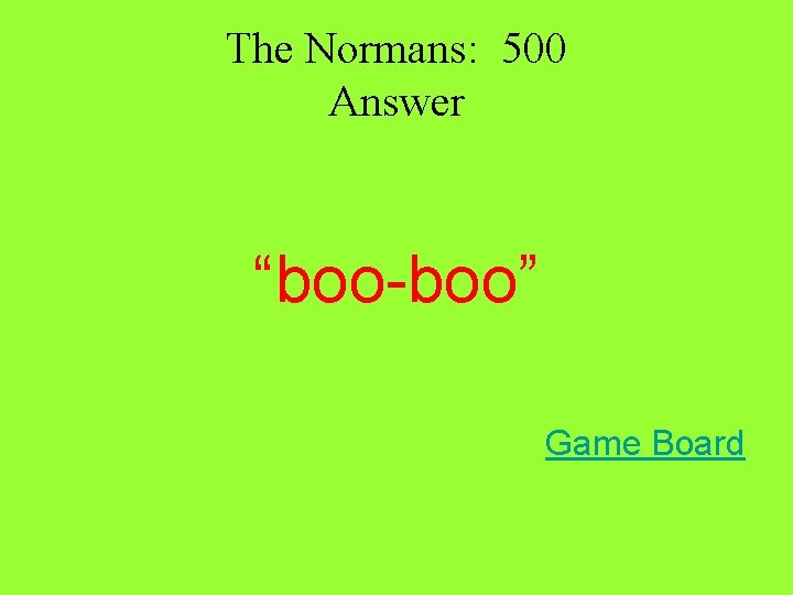 The Normans: 500 Answer “boo-boo” Game Board 