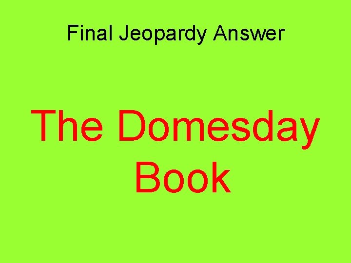 Final Jeopardy Answer The Domesday Book 