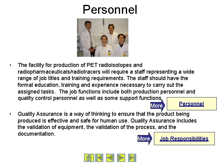 Personnel • The facility for production of PET radioisotopes and radiopharmaceuticals/radiotracers will require a