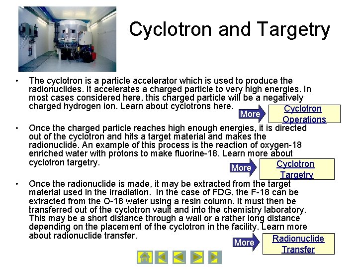 Cyclotron and Targetry • • • The cyclotron is a particle accelerator which is
