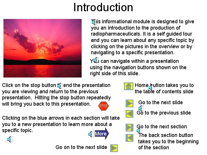 Introduction This informational module is designed to give you an introduction to the production