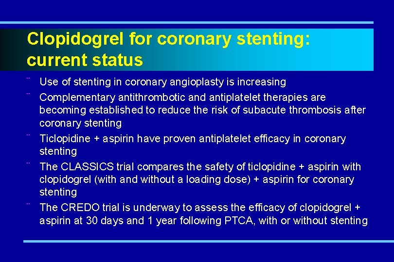 Clopidogrel for coronary stenting: current status ¨ Use of stenting in coronary angioplasty is