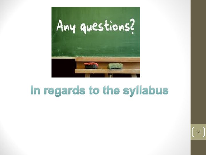 In regards to the syllabus 14 