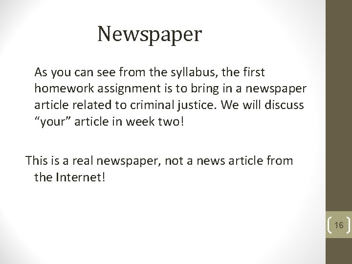 Newspaper As you can see from the syllabus, the first homework assignment is to