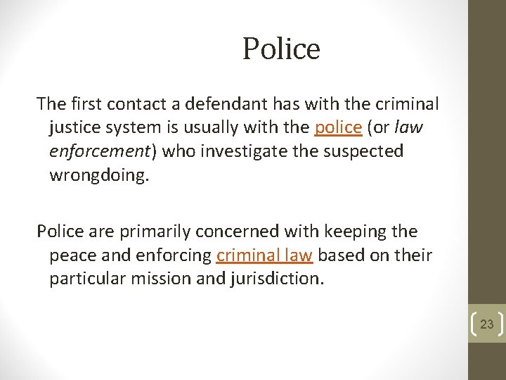 Police The first contact a defendant has with the criminal justice system is usually Police The first contact a defendant has with the criminal justice system is usually