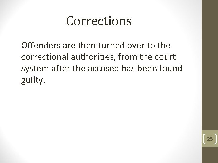 Corrections Offenders are then turned over to the correctional authorities, from the court system Corrections Offenders are then turned over to the correctional authorities, from the court system