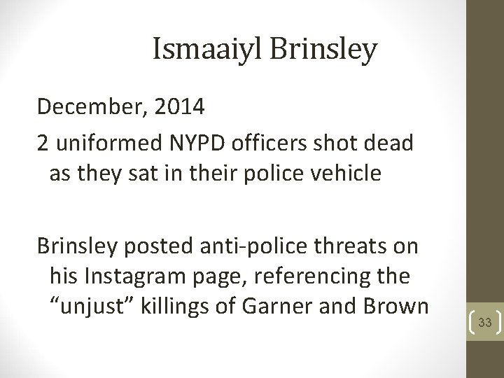 Ismaaiyl Brinsley December, 2014 2 uniformed NYPD officers shot dead as they sat in