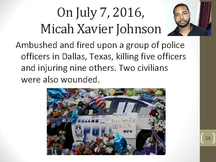 On July 7, 2016, Micah Xavier Johnson Ambushed and fired upon a group of