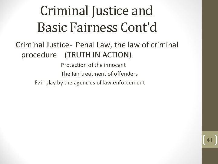 Criminal Justice and Basic Fairness Cont’d Criminal Justice- Penal Law, the law of criminal