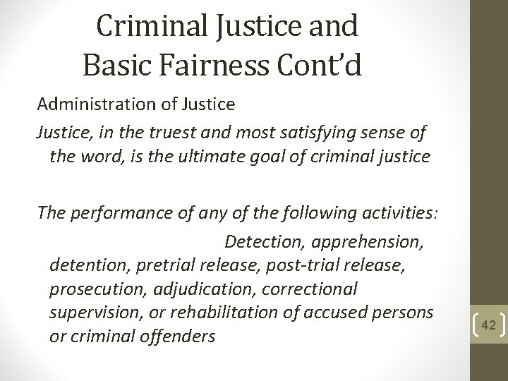 Criminal Justice and Basic Fairness Cont’d Administration of Justice, in the truest and most