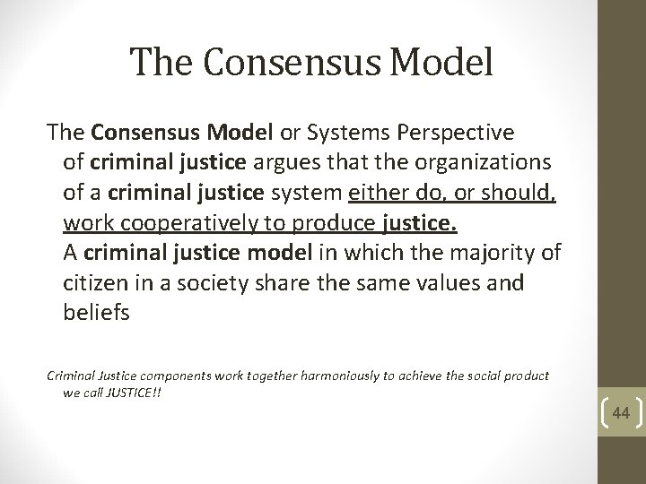 The Consensus Model or Systems Perspective of criminal justice argues that the organizations of