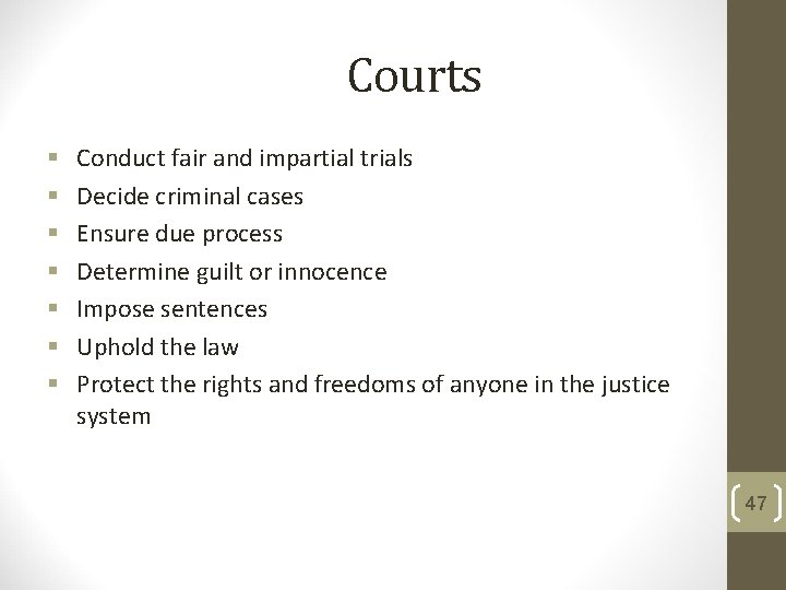 Courts § § § § Conduct fair and impartial trials Decide criminal cases Ensure