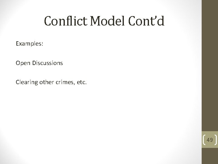 Conflict Model Cont’d Examples: Open Discussions Clearing other crimes, etc. 49 