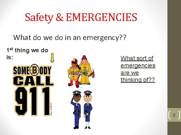 Safety & EMERGENCIES What do we do in an emergency? ? 1 st thing