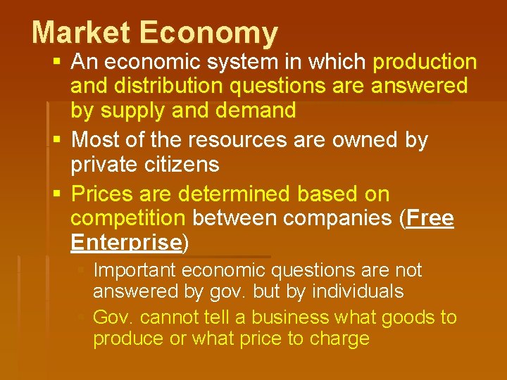 Market Economy § An economic system in which production and distribution questions are answered