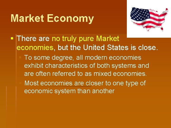 Market Economy § There are no truly pure Market economies, but the United States