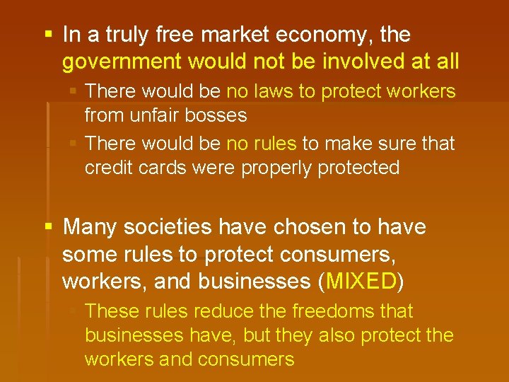 § In a truly free market economy, the government would not be involved at