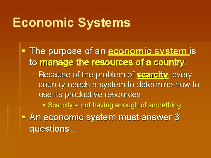 Economic Systems § The purpose of an economic system is to manage the resources