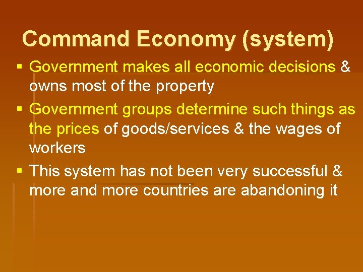 Command Economy (system) § Government makes all economic decisions & owns most of the