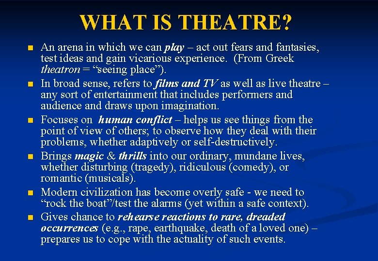 WHAT IS THEATRE? n n n An arena in which we can play –