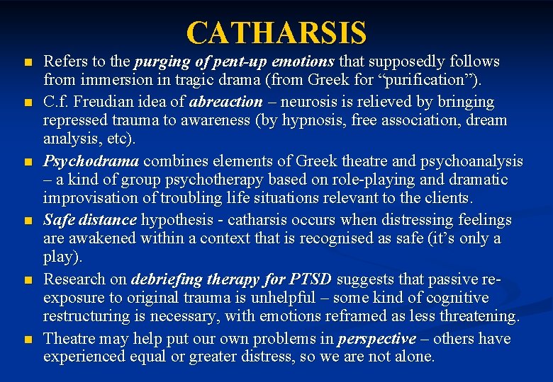 CATHARSIS n n n Refers to the purging of pent-up emotions that supposedly follows