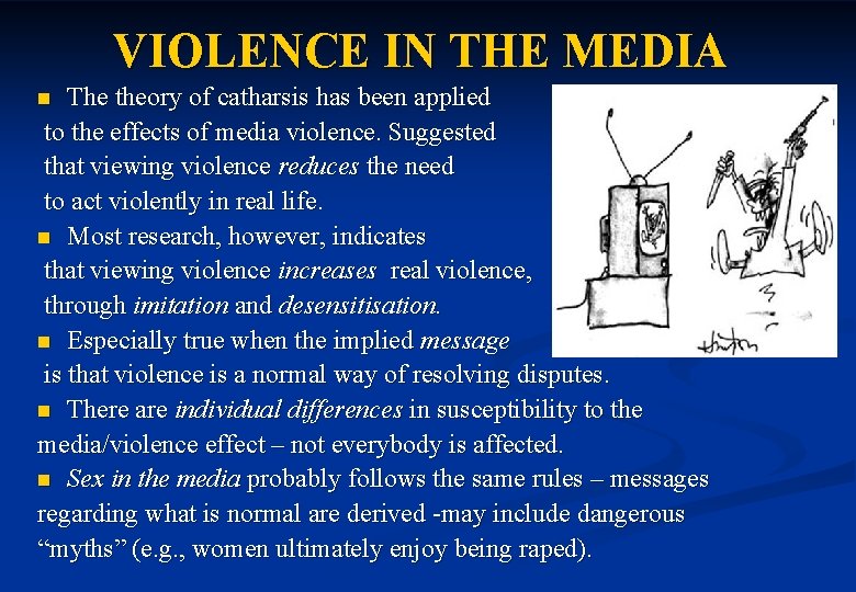 VIOLENCE IN THE MEDIA The theory of catharsis has been applied to the effects