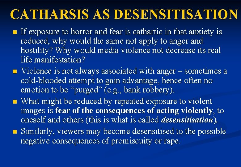 CATHARSIS AS DESENSITISATION n n If exposure to horror and fear is cathartic in