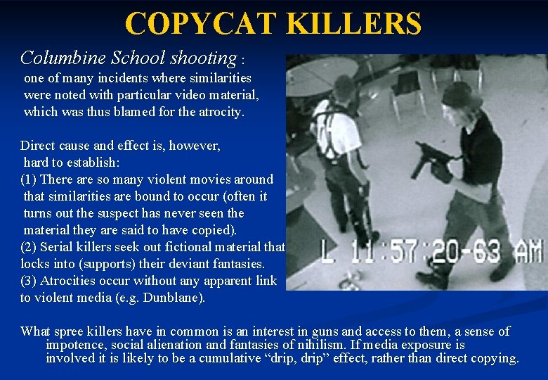 COPYCAT KILLERS Columbine School shooting : one of many incidents where similarities were noted