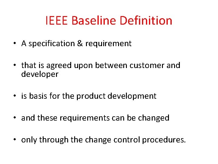 IEEE Baseline Definition • A specification & requirement • that is agreed upon between
