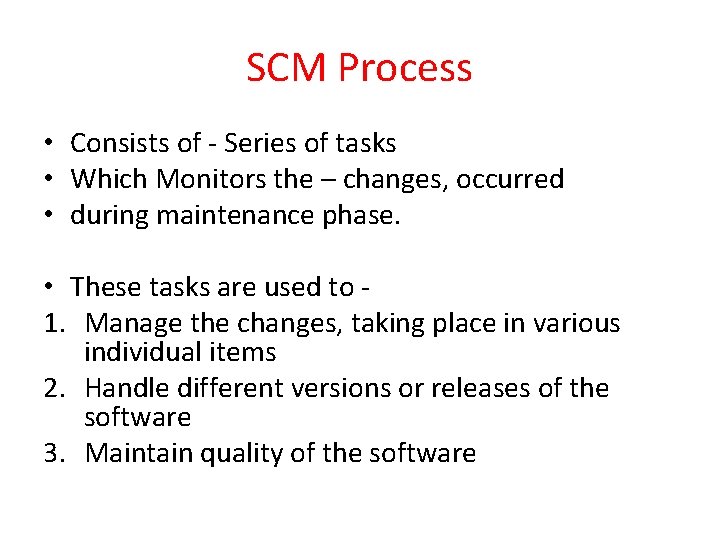 SCM Process • Consists of - Series of tasks • Which Monitors the –