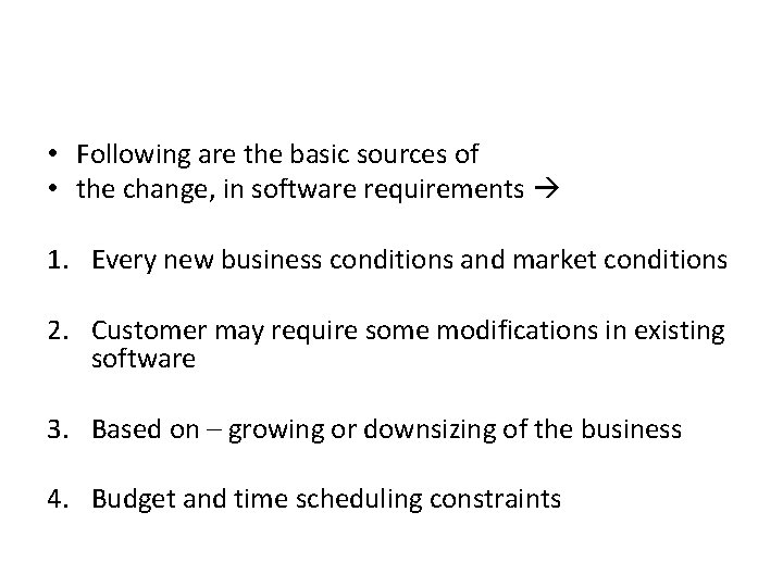  • Following are the basic sources of • the change, in software requirements