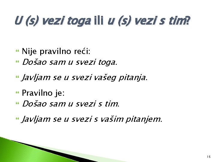 U (s) vezi toga ili u (s) vezi s tim? Nije pravilno reći: Došao