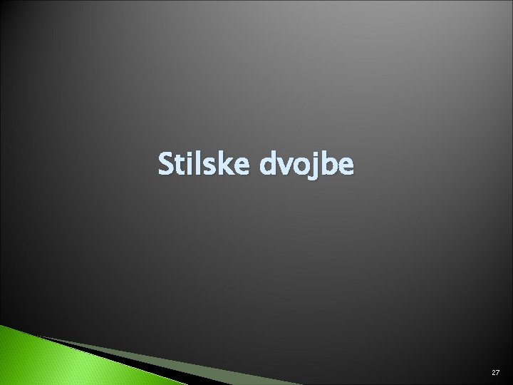 Stilske dvojbe 27 